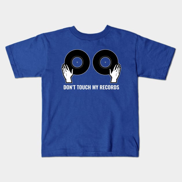 Don't Touch My Records Kids T-Shirt by SillyShirts